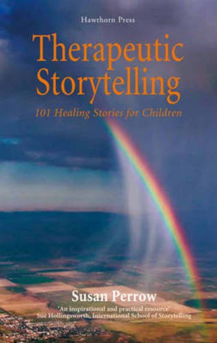 Therapeutic Storytelling: 101 Healing Stories for Children, by Susan Perrow