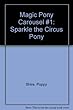 Magic Pony Carousel #1: Sparkle the Circus Pony