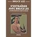S'entra�ner avec Bruce Lee : L'expression du corps humain