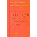 higher algebra a sequel to elementary algebra for schools