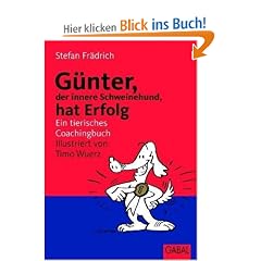 G�nter, der innere Schweinehund, hat Erfolg. Ein tierisches Coachingbuch