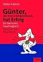 Günter, der innere Schweinehund, hat Erfolg. Ein tierisches Coachingbuch
