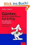 G�nter, der innere Schweinehund, hat Erfolg. Ein tierisches Coachingbuch