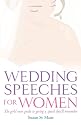 Wedding Speeches for Women: The Girls' Own Guide to Giving a Speech They'll Remember