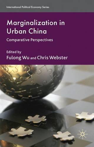 Marginalization in Urban China: Comparative Perspectives (International Political Economy Series)