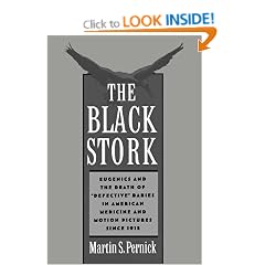 The Black Stork: Eugenics and the Death of `Defective' Babies in American Medicine and Motion Pictures since 1915