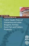 Joint FAO/WHO expert meeting on the public health risks of histamine and other biogenic amines from fish and fishery products : 23-27 July 2012, FAO Headquarters, Rome, Italy