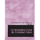 La Verdadera Cuna de Cristobal Colon by Constantino de Horta y Pardo