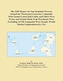 The 2009 Report on Non-Insulated Ferrous Strand for Prestressed Concrete, Composite Wire Strand Guard Rail Cable, and Other Wire Forms and Strand Made ... Strand: World Market Segmentation by City