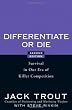 Differentiate or Die: Survival in Our Era of Killer Competition