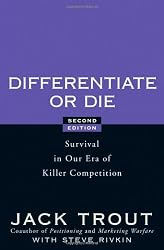 Differentiate or Die: Survival in Our Era of Killer Competition