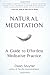 Natural Meditation: A Guide to Effortless Meditative Practice