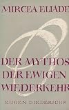Der Mythos der ewigen Wiederkehr - Mircea Eliade, G&uuml;nther Spaltmann