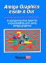 Amiga Graphics Inside and Out (Abacus Amiga Books, Vol 13)