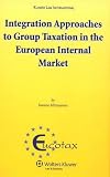 Integration approaches to group taxation in the European internal market
