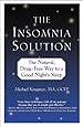 The Insomnia Solution: The Natural, Drug-Free Way to a Good Night's Sleep