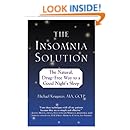 The Insomnia Solution: The Natural, Drug-Free Way to a Good Night's Sleep