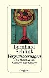 Vergewisserungen.�ber Politik, Recht, Schreiben und Glauben - Bernhard Schlink