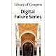 Library of Congress Series on the Digital Future: Collection