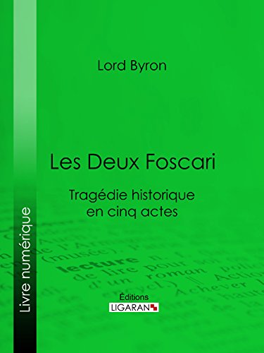 Les Deux Foscari: Tragédie historique en cinq actes (French Edition)