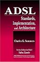 ADSL: Standards, Implementation and Architecture (Advanced & Emerging Communications Technologies)