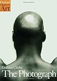 The Photograph: A Visual and Cultural History (Oxford History of Art)