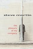The Pleasure of My Company: A Novel