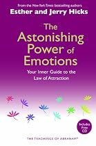 The Astonishing Power of Emotions: Let Your Feelings Be Your Guide