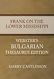 Frank on the Lower Mississippi - Webster's Bulgarian Thesaurus Edition