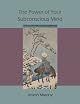 The Power of Your Subconscious Mind