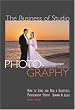 The Business of Studio Photography: How to Start and Run a Successful Photography Studio