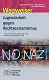 Produkt-Bild: Wegweiser - Jugendarbeit gegen Rechtsextremismus: Aktuelle Perspektiven