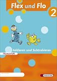 Flex und Flo 2. Themenheft. Addieren und Subtrahieren. Verbrauchsmaterial: Baden-Württemberg, Berlin, Brandenburg, Bremen, Hamburg, Hessen, ... ... Sachsen-Anhalt, Schleswig-Holstein, Thüringen