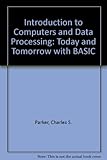 Understanding computers and data processing : today and tomorrow with BASIC
