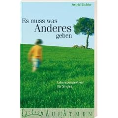 Es muss was Anderes geben: Lebensperspektiven f�r Singles
