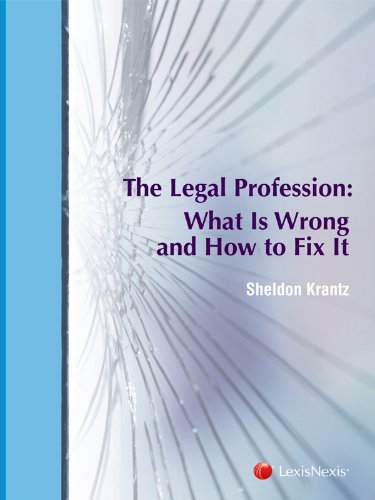 The Legal Profession: What Is Wrong and How to Fix It