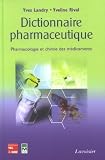 Dictionnaire pharmaceutique : pharmacologie et chimie des médicaments