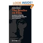 The Beatles on Film: Analysis of Movies, Documentaries, Spoofs and... by Roland Reiter