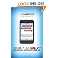 Journalism Next: A Practical Guide to Digital Reporting and Publishing