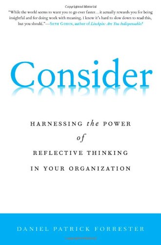 Consider: Harnessing the Power of Reflective Thinking In Your Organization