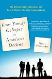 From Family Collapse to Americas Decline: The Educational, Economic, and Social Costs of Family Fragmentation (New Frontiers in Education)