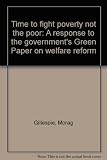 Time to fight poverty not the poor : a response to the government's Green Paper on welfare reform