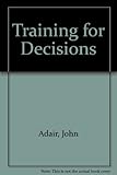 Training for decisions