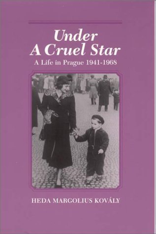 Under a Cruel Star: A Life in Prague 1941-1968 by Heda Margolius Kovaly unknown Edition [Paperback(1997)]