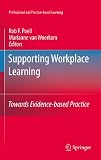 Supporting workplace learning : towards evidence-based practice
