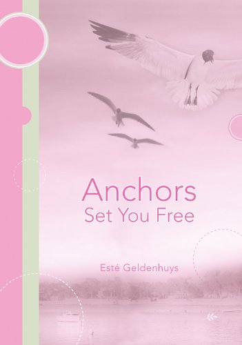Anchors Set You Free: The secret to a life of fulfilment