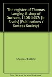 The register of Thomas Langley, Bishop of Durham, 1406-1437 : [in 6 vols]. Vol.6