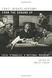 Civil Rights History from the Ground Up: Local Struggles, a National Movement