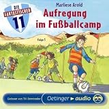 Die Fantastischen Elf 05. Aufregung im Fu�ballcamp: Ungek�rzte Lesung - Marliese Arold