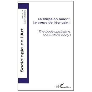 Corps en Amont (Vol I) le Corps de l'Ecrivain